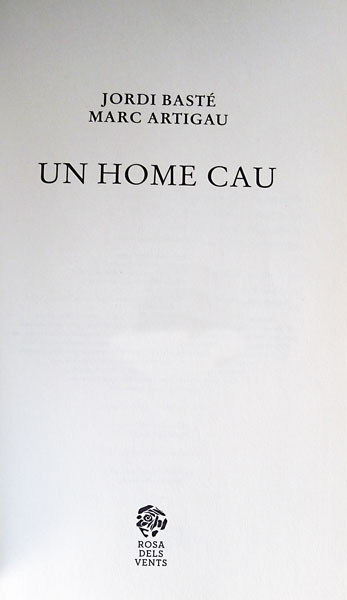 Un_home_cau_Jordi-Basté-Marc-Artigau